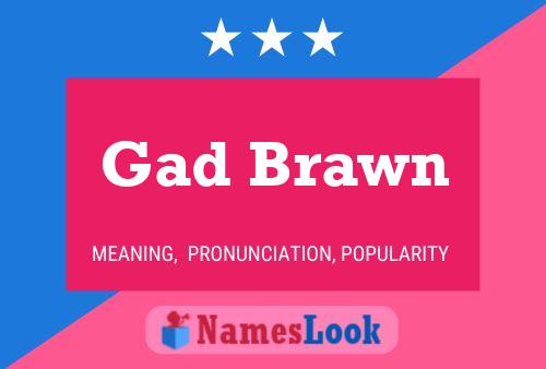 Gad Brawn Name Poster