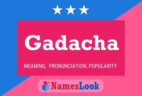 Gadacha Name Poster