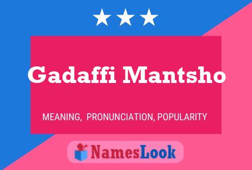 Gadaffi Mantsho Name Poster