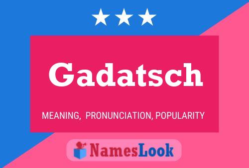 Gadatsch Name Poster