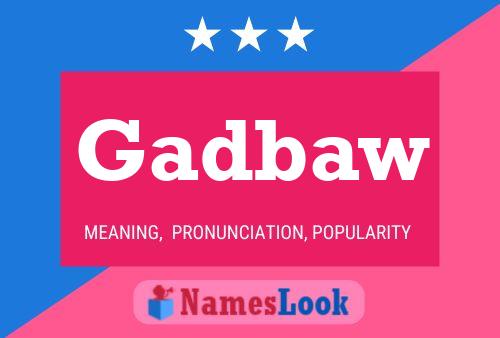 Gadbaw Name Poster