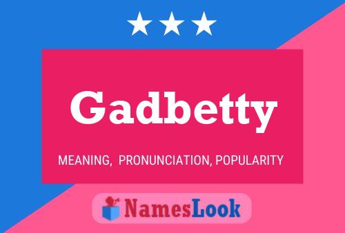 Gadbetty Name Poster