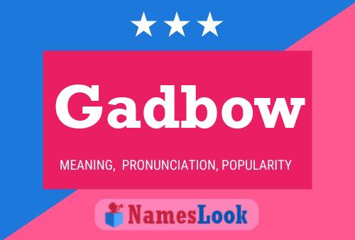 Gadbow Name Poster