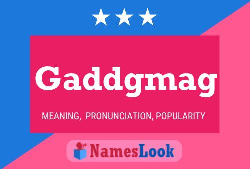 Gaddgmag Name Poster