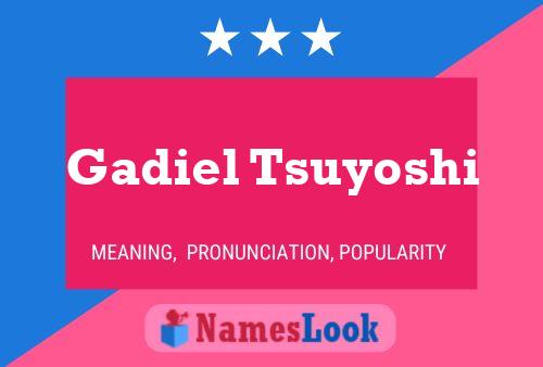 Gadiel Tsuyoshi Name Poster