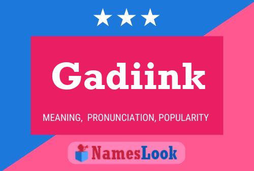 Gadiink Name Poster