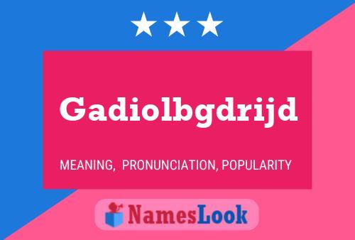 Gadiolbgdrijd Name Poster