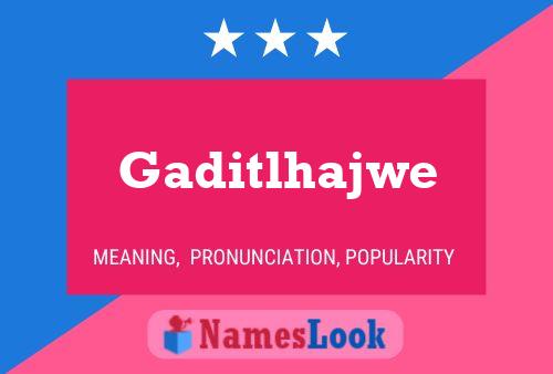 Gaditlhajwe Name Poster