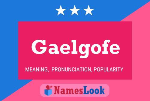 Gaelgofe Name Poster