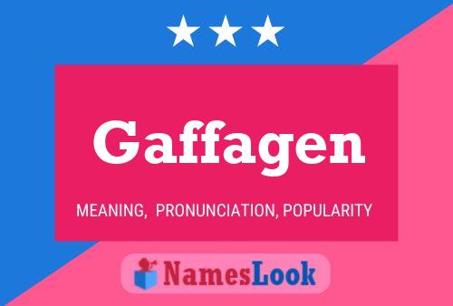 Gaffagen Name Poster