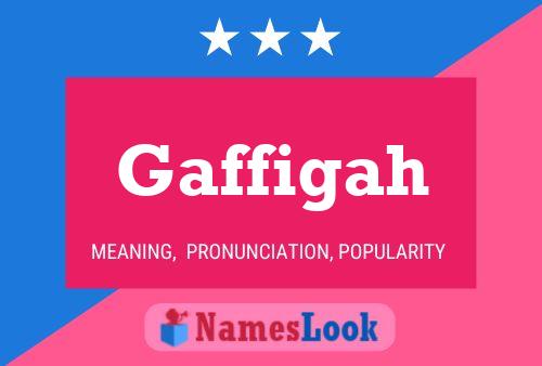 Gaffigah Name Poster