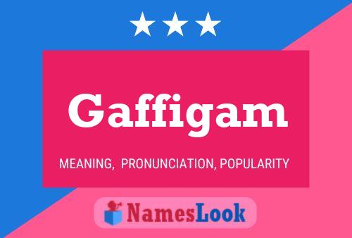 Gaffigam Name Poster