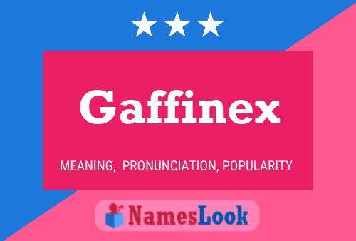 Gaffinex Name Poster