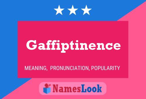 Gaffiptinence Name Poster