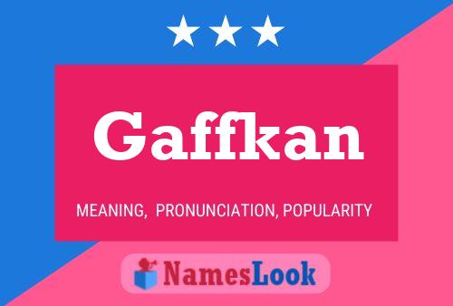 Gaffkan Name Poster