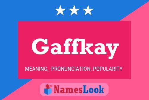 Gaffkay Name Poster