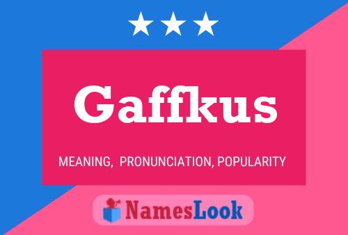 Gaffkus Name Poster