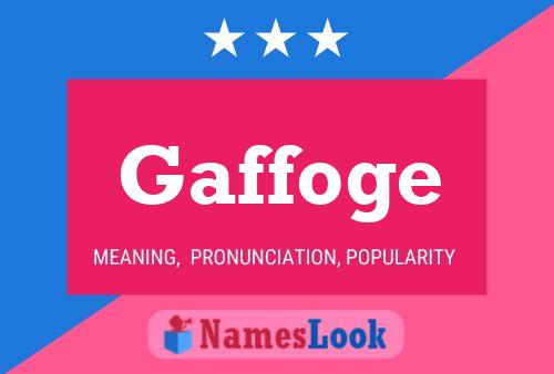 Gaffoge Name Poster