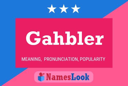 Gahbler Name Poster