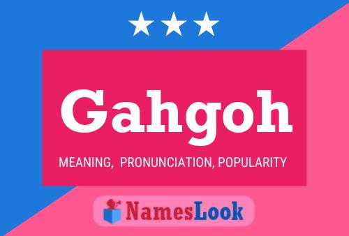 Gahgoh Name Poster