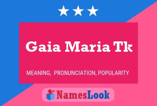 Gaia Maria Tk Name Poster