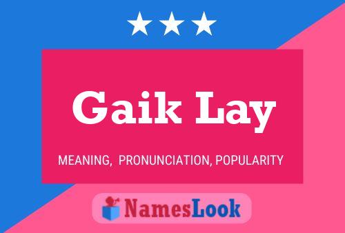 Gaik Lay Name Poster