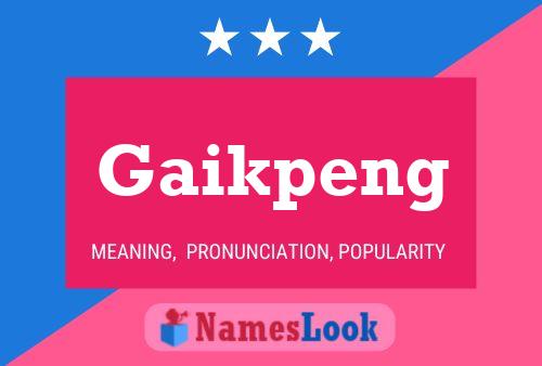 Gaikpeng Name Poster