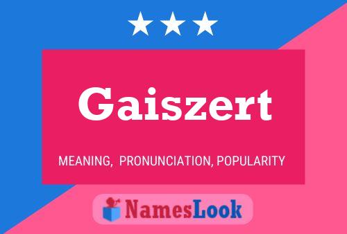 Gaiszert Name Poster