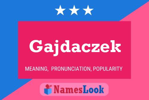 Gajdaczek Name Poster