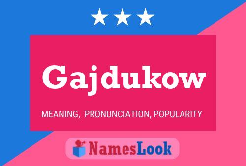 Gajdukow Name Poster