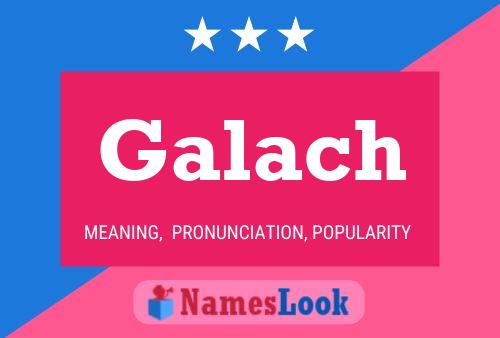 Galach Name Poster