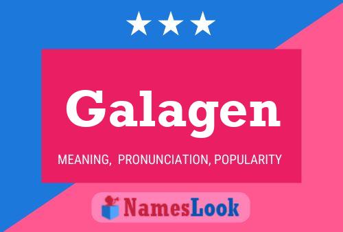 Galagen Name Poster