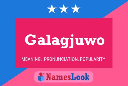 Galagjuwo Name Poster