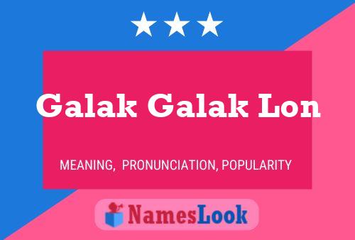 Galak Galak Lon Name Poster