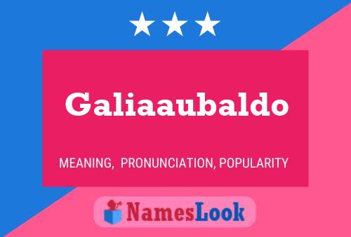 Galiaaubaldo Name Poster