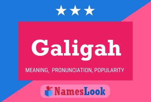 Galigah Name Poster