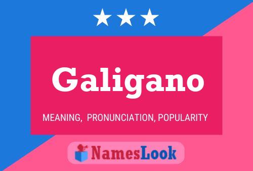 Galigano Name Poster