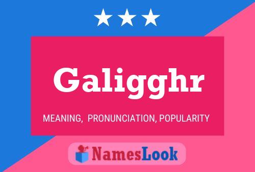 Galigghr Name Poster