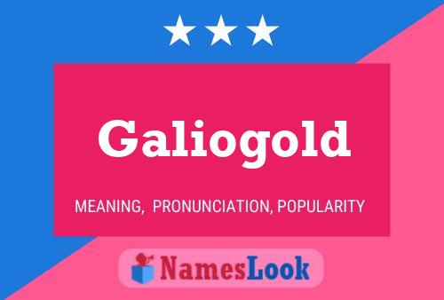 Galiogold Name Poster