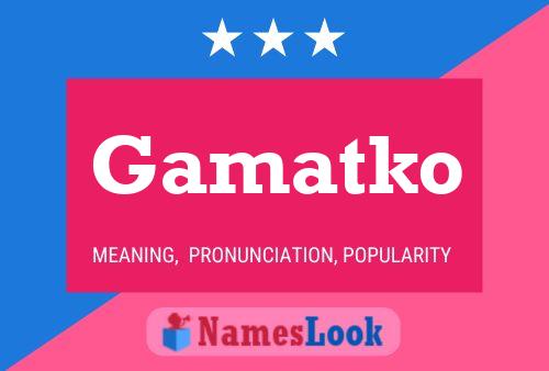 Gamatko Name Poster