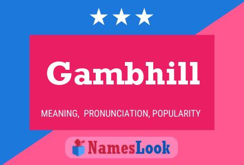 Gambhill Name Poster