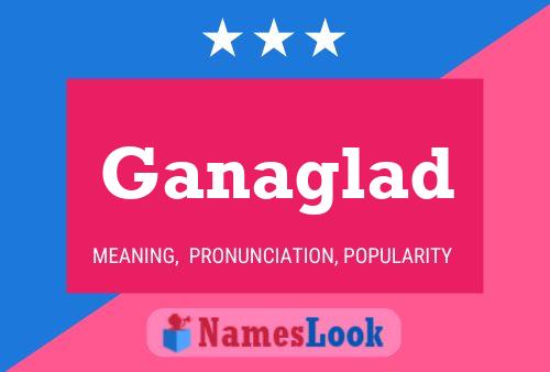 Ganaglad Name Poster