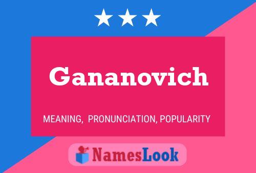 Gananovich Name Poster