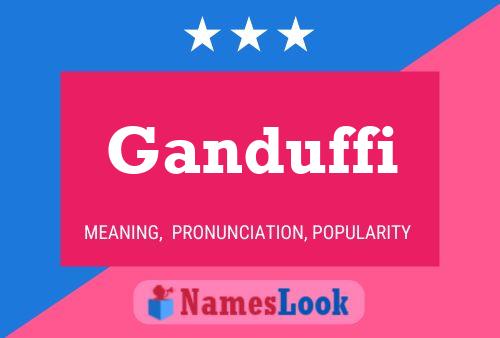 Ganduffi Name Poster