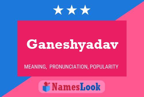 Ganeshyadav Name Poster