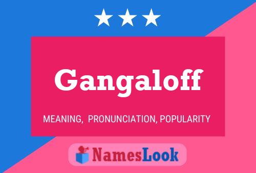 Gangaloff Name Poster