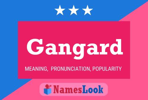 Gangard Name Poster