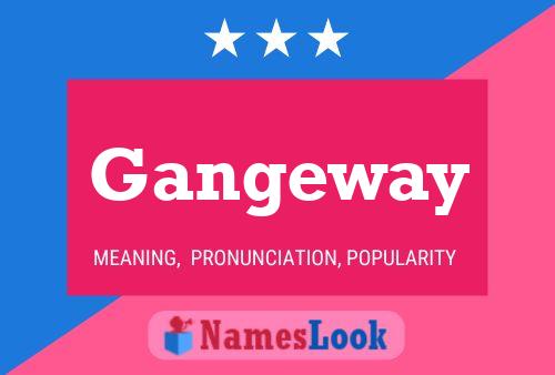 Gangeway Name Poster