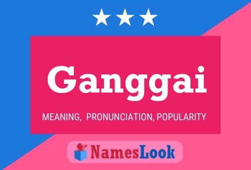 Ganggai Name Poster