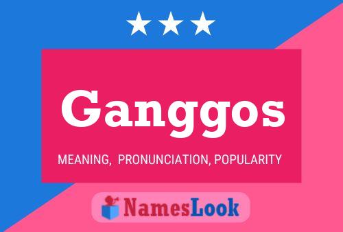 Ganggos Name Poster